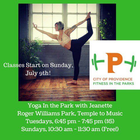 Yoga class announcement: "Classes Start on Sunday, July 9th!" Yoga in the Park with Jeanette at Roger Williams Park, Temple to Music. Tuesdays, 6:45-7:45 pm ($5) and Sundays, 10:30-11:30 am (Free). City of Providence Fitness in the Parks logo included.