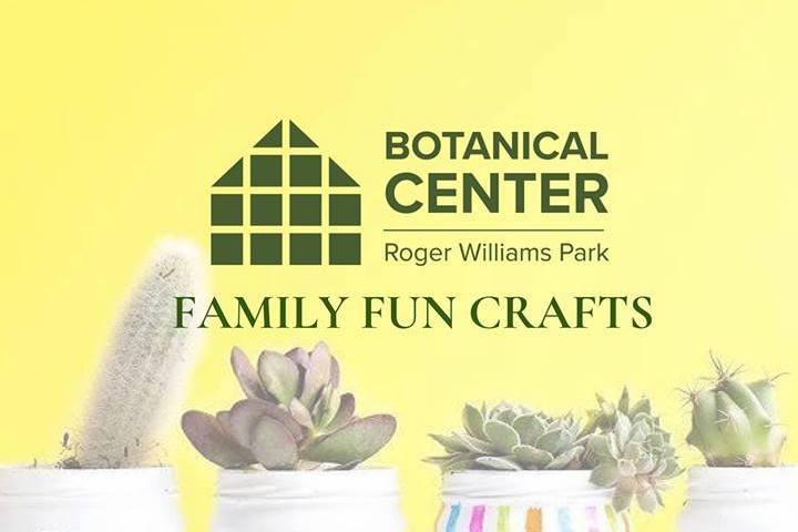Botanical Center at Roger Williams Park promotes "Family Fun Crafts" with an image of succulents in jars against a yellow background.