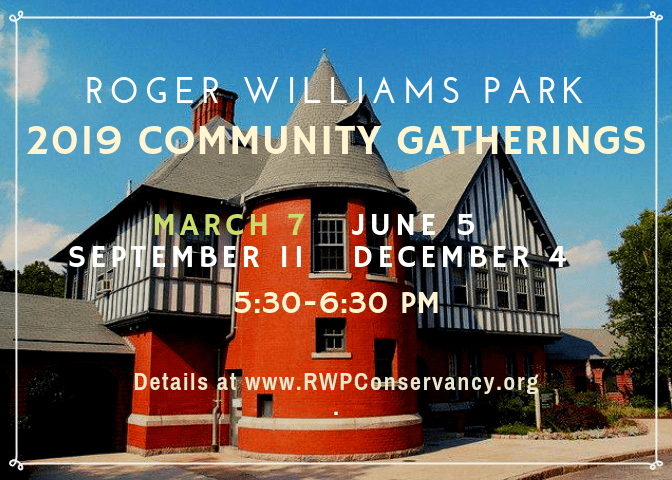 Roger Williams Park 2019 Community Gatherings: March 7, June 5, September 11, December 4, 5:30-6:30 PM. Details at RWPConservancy.org.