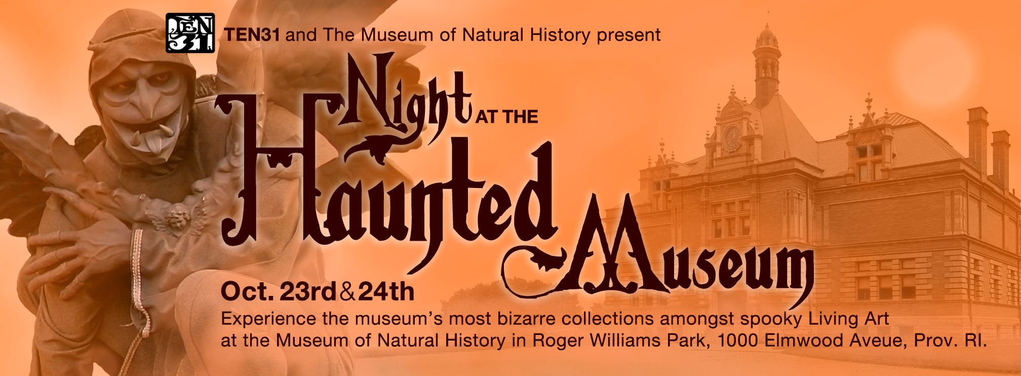TEN31 and The Museum of Natural History present "Night at the Haunted Museum" on Oct. 23rd & 24th at 1000 Elmwood Avenue, Prov. RI. Experience spooky Living Art.