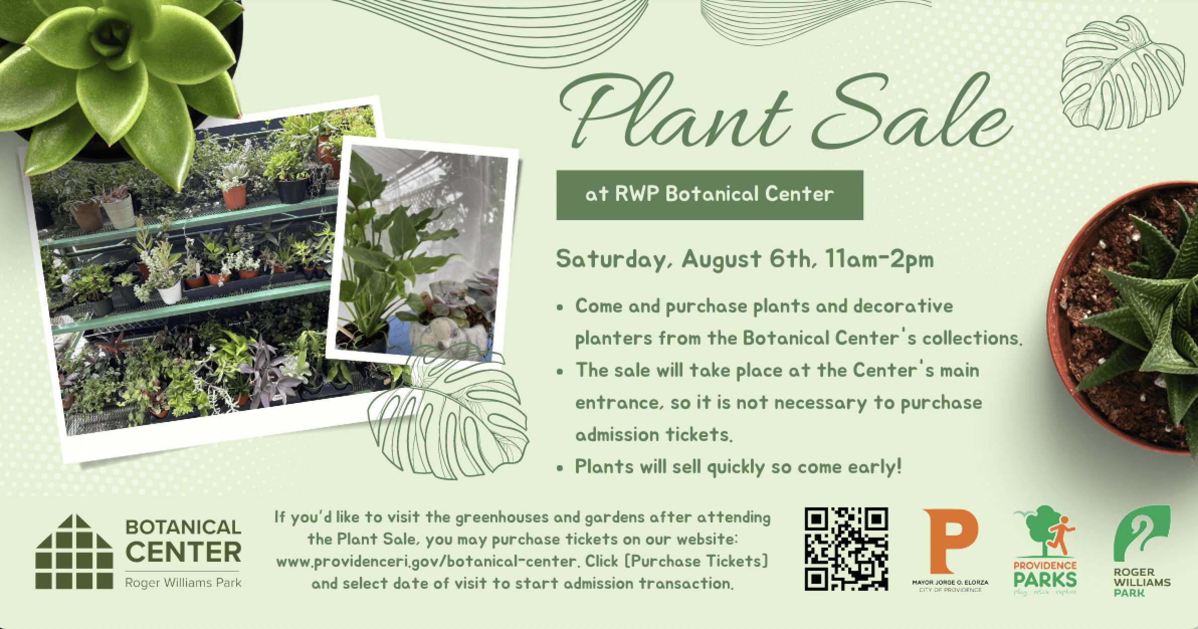 Plant Sale at RWP Botanical Center on Saturday, August 6th, 11am-2pm. Buy plants and planters without admission tickets. Visit providenceri.gov/botanical-center for more info.