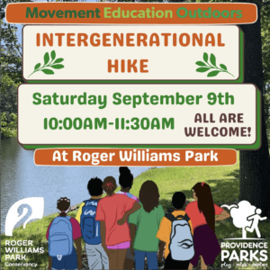 Intergenerational Hike poster by Movement Education Outdoors. Event on Saturday, September 9th, 10:00AM-11:30AM at Roger Williams Park. All are welcome. Logos of Roger Williams Park Conservancy and Providence Parks.