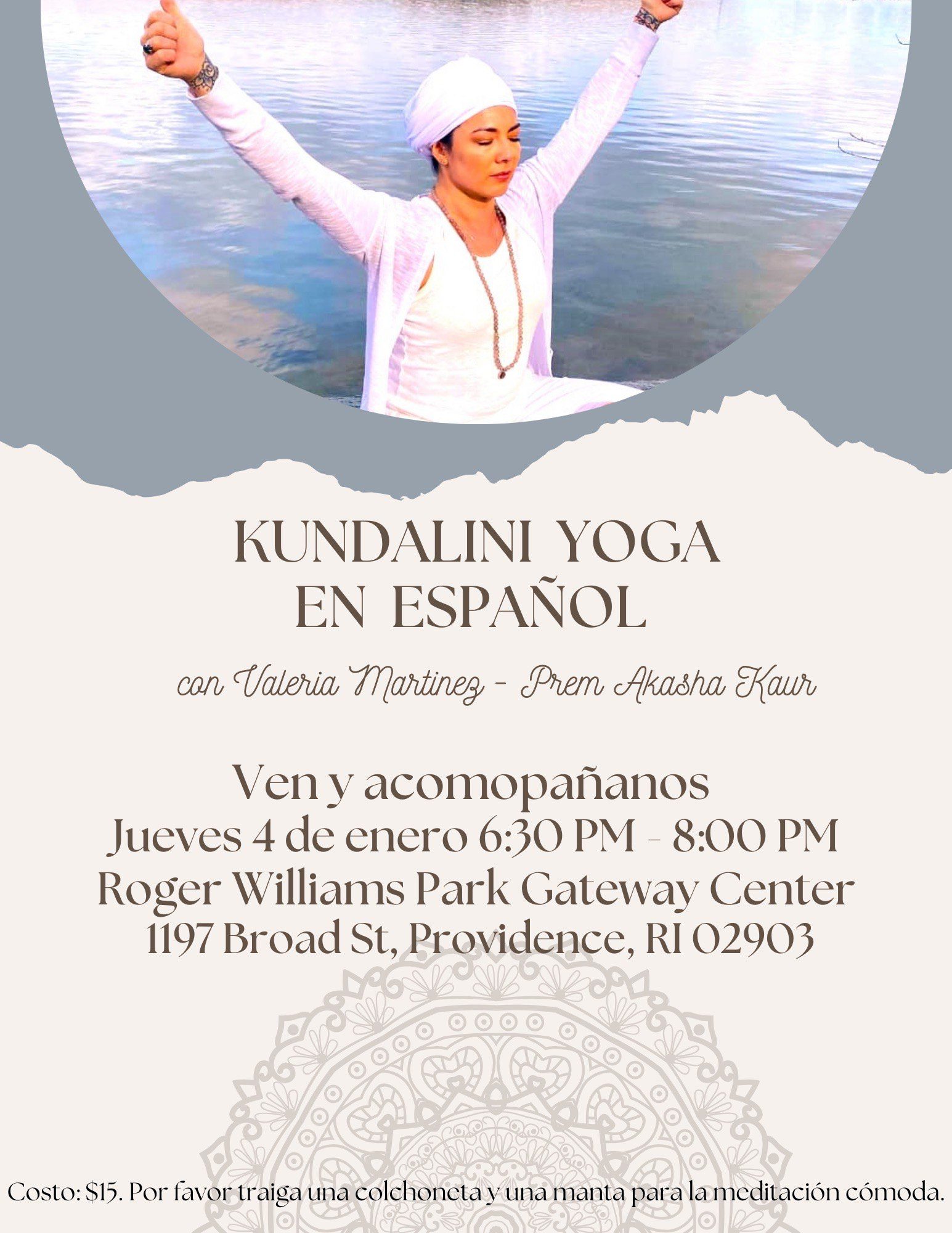 Flyer for a Kundalini Yoga class in Spanish with Valeria Martinez and Prem Akasha Kaur. Join on Thursday, January 4, 6:30 PM - 8:00 PM at Roger Williams Park Gateway Center, 1197 Broad St, Providence, RI 02903. Cost: $15. Please bring a mat and blanket for comfortable meditation.