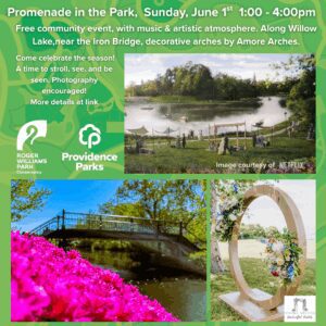 Promenade in the Park event on Sunday, June 1st, 1:00-4:00 pm at Roger Williams Park. Enjoy music, art, and decorative arches by Amore Arches near Willow Lake and the Iron Bridge. Hosted by Providence Parks. Photography encouraged.