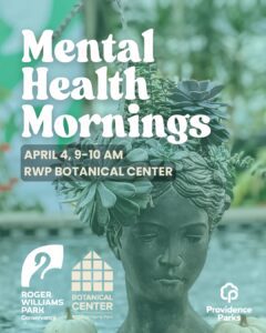 Text promotes "Mental Health Mornings" event at RWP Botanical Center on April 4, featuring a serene statue surrounded by plants.
