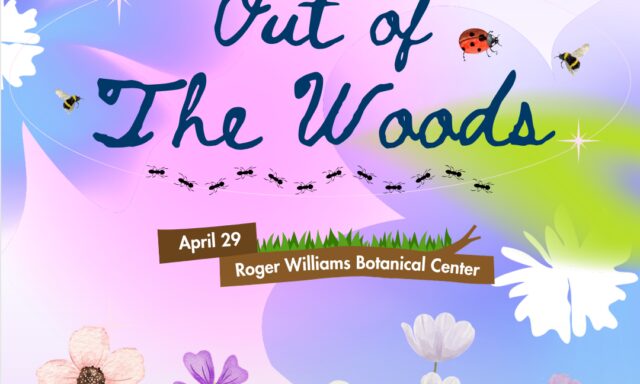 Colorful graphic promoting "Out of The Woods" event at Roger Williams Botanical Center on April 29, featuring flowers and insects.